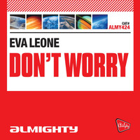 Eva Leone - Almighty Presents: Don't Worry