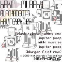 Hakim Murphy - Black Robots Having Sex EP