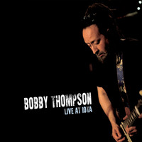 Bobby Thompson - Live At IOTA