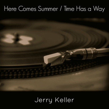 Jerry Keller - Here Comes Summer / Time Has a Way