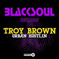 Troy Brown - Urban Hustlin