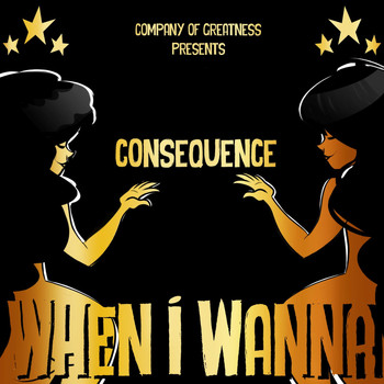 Consequence - When I Wanna (Explicit)
