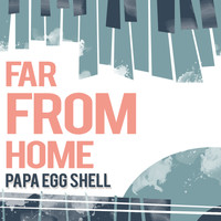 Papa Egg Shell - Far from Home