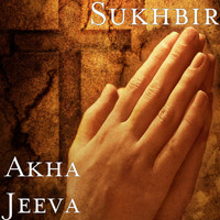 Sukhbir - Akha Jeeva