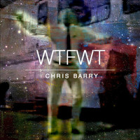 Chris Barry - W.T.F.W.T.