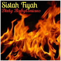 Sistah Fiyah - Dirty Babylonians