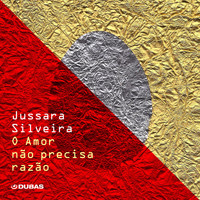 Jussara Silveira - O Amor Não Precisa Razão (Single)