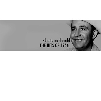 Skeets McDonald - The Hits of 1956