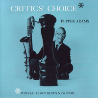 Pepper Adams - Critics' Choice (Remastered)