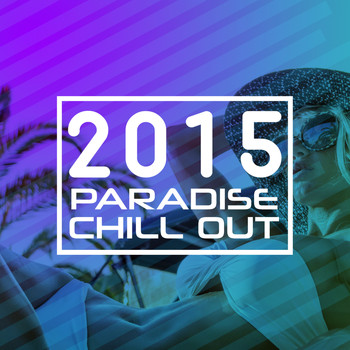 Various Artists - 2015 Paradise Chill Out