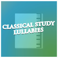 Soft Background Music, Musique Classique and Study Music - Classical Study Lullabies