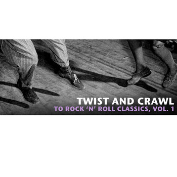 Various Artists - Twist and Crawl to Rock 'N' Roll Classics, Vol. 1