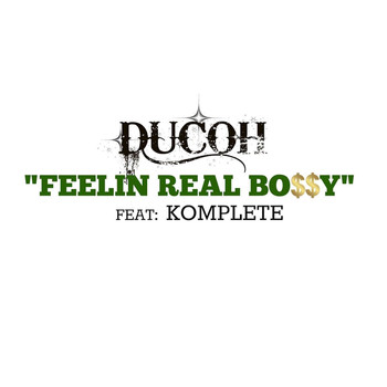 Ducoh - Feelin Real Bo$$Y (feat. Komplete) (Explicit)