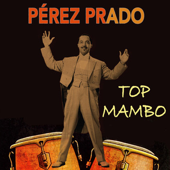 Perez Prado - Perez Prado Top Mambo