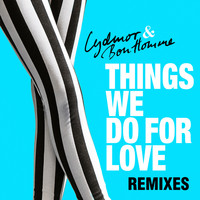 Lydmor & Bon Homme - Things We Do For Love Remixes