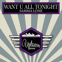 Samma Lone - Want U All Tonight