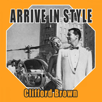 Clifford Brown - Arrive In Style
