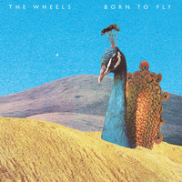 The Wheels - Born To Fly