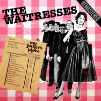 The Waitresses - Live At My Father's Place, Roslyn, NY, 13 Feb 1982 (Remastered) (Remastered)