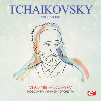 Pyotr Ilyich Tchaikovsky - Tchaikovsky: Cherevichki (Digitally Remastered)