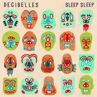 Decibelles - Sleep Sleep