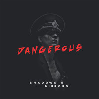 Shadows and Mirrors - Dangerous EP (Explicit)