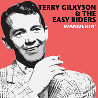 Terry Gilkyson & The Easy Riders - Wanderin'