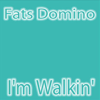 Fats Domino - I'm Walkin'