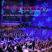 Boston Pops Orchestra, Tanglewood Festival Chorus & Keith Lockhart - A Boston Pops Christmas - Live from Symphony Hall
