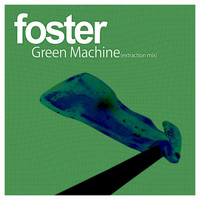 Foster - Green Machine (Extraction Mix)
