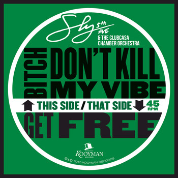 Sly5thAve & The Clubcasa Chamber Orchestra - Bitch Don't Kill My Vibe / Get Free
