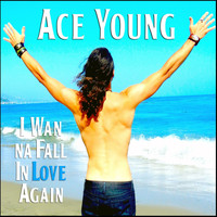 Ace Young - I Wanna Fall in Love Again - Single
