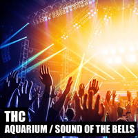 THC - Aquarium / Sound of the Bells