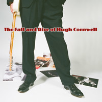 Hugh Cornwell - The Fall and Rise of Hugh Cornwell
