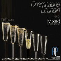 Eddie Silverton - Champagne Loungin, Vol. 5 Mixed