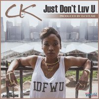 CK - Just Don't Luv U - Single