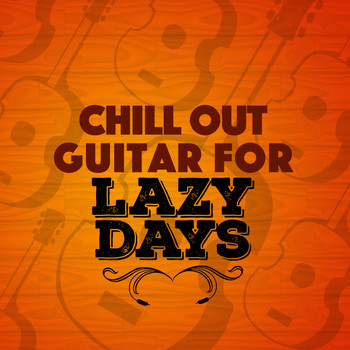 Guitar Chill Out|Guitar del Mar - Chill out Guitar for Lazy Days