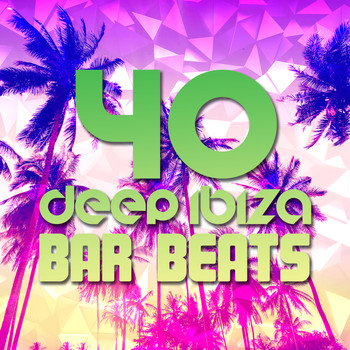 Various Artists - 40 Deep Ibiza Bar Beats