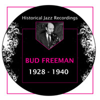 Bud Freeman - Historical Jazz Recordings: 1928-1940