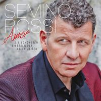 Semino Rossi - Amor - Die schönsten Liebeslieder aller Zeiten (Deluxe Version)