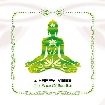 DJ HAPPY VIBES - The Voice of Buddha