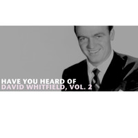 David Whitfield - Have You Heard of David Whitfield, Vol. 2