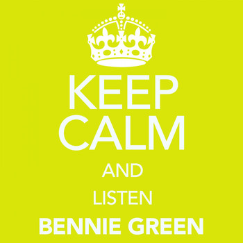 Bennie Green - Keep Calm and Listen Bennie Green