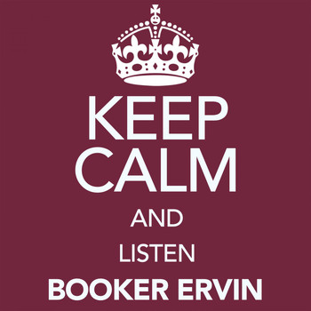 Booker Ervin - Keep Calm and Listen Booker Ervin