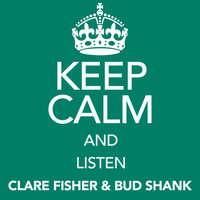Clare Fischer & Bud Shank - Keep Calm and Listen Clare Fisher & Bud Shank