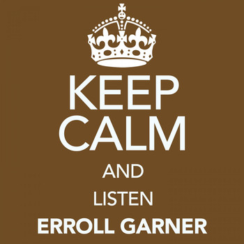 Erroll Garner - Keep Calm and Listen Erroll Garner