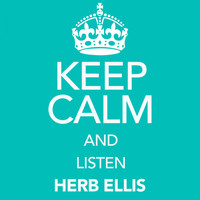 Herb Ellis - Keep Calm and Listen Herb Ellis