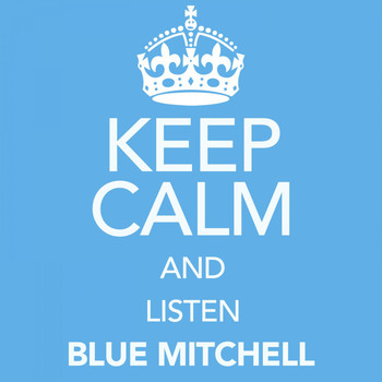 Blue Mitchell - Keep Calm and Listen Blue Mitchell