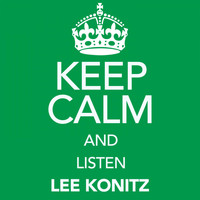 Lee Konitz - Keep Calm and Listen Lee Konitz (Digitally Remastered)