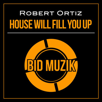 Robert Ortiz - House Will Fill You Up (Original Mix)